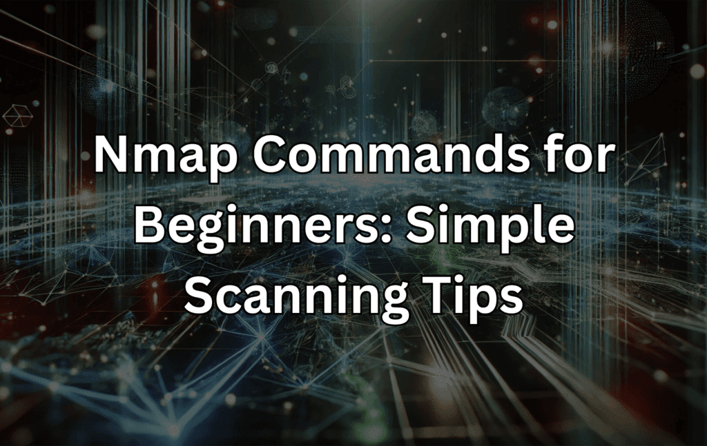 Nmap-Befehle für Anfänger: Einfache Scan-Tipps