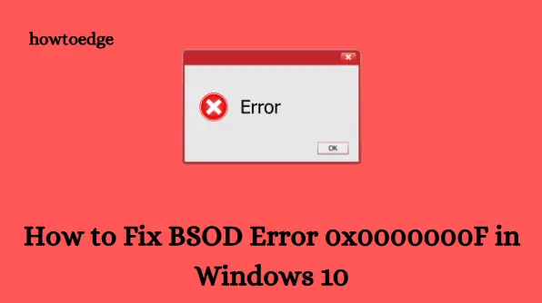 So beheben Sie den BSOD-Fehler 0x0000000F in Windows 10