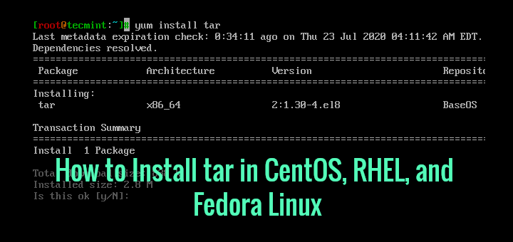 So installieren Sie Teer in CentOS, Rhel und Fedora